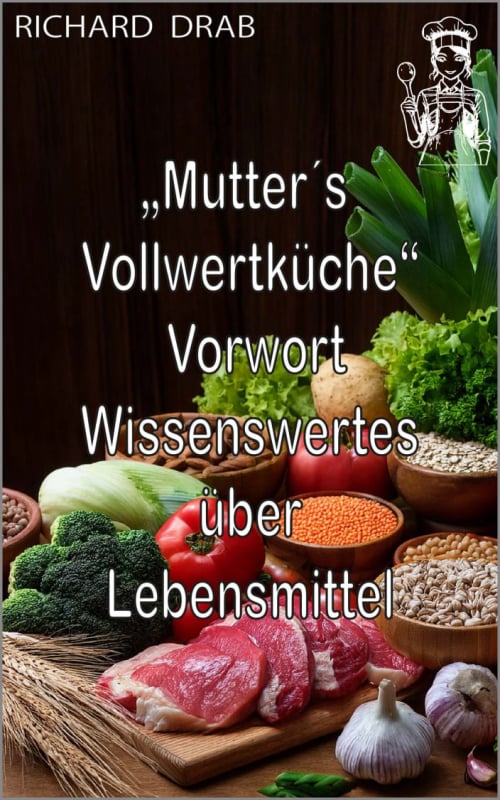 "Mutter´s Vollwertküche" Wissenswertes über Lebensmittel